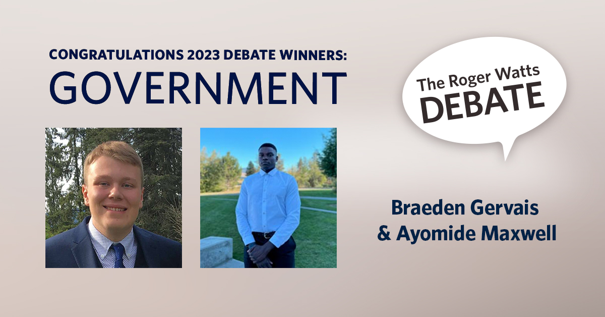 Roger Watts Debate 2023 Winners: Government. Braeden Gervais and Ayomide Maxwell